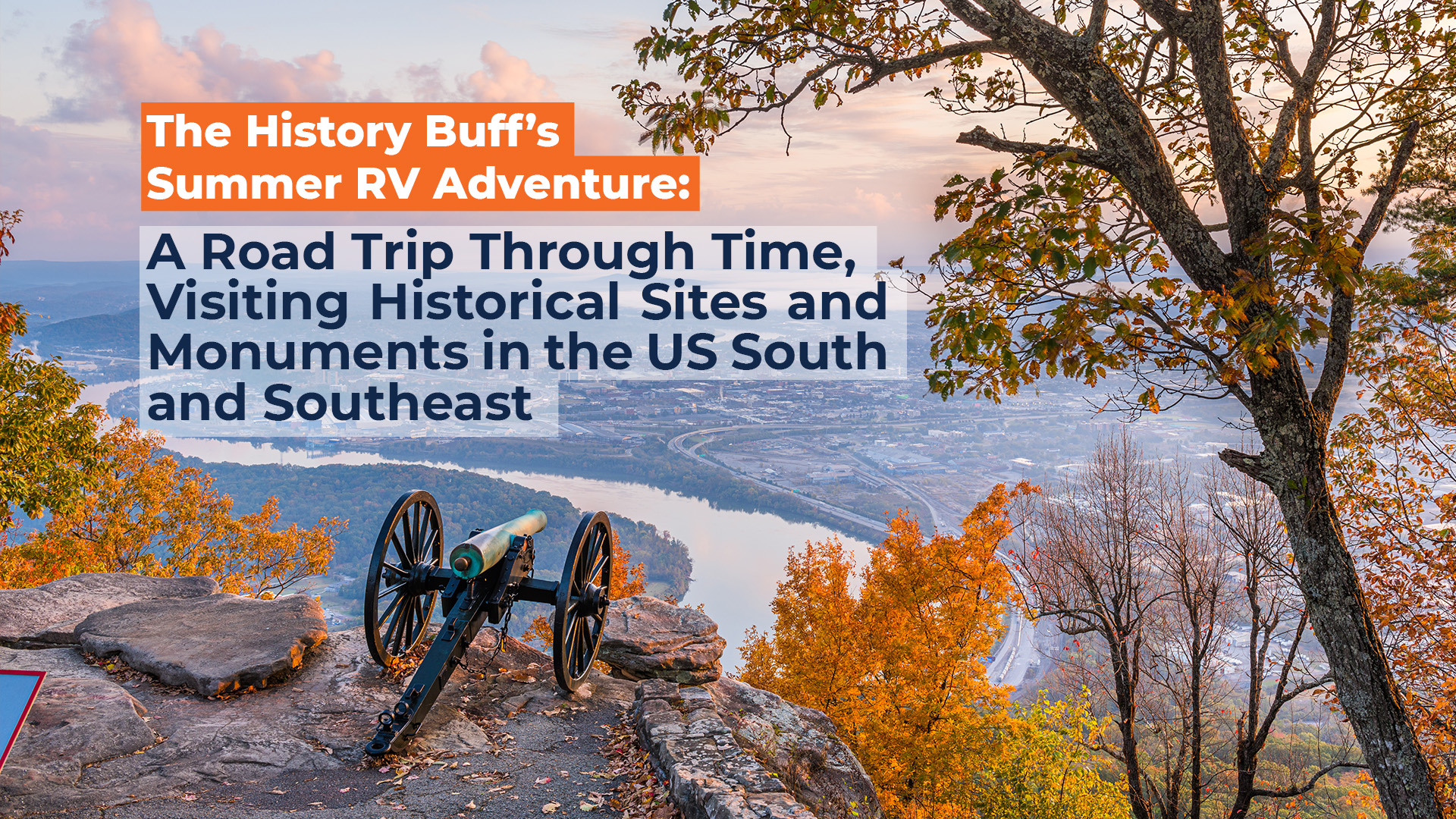The History Buff’s Summer RV Adventure: A Road Trip Through Time, Visiting Historical Sites and Monuments in the US South and Southeast